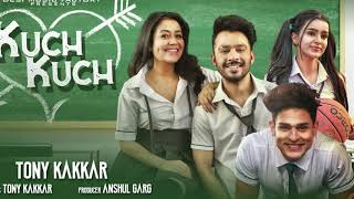 Tony Kakkar - Kuch Kuch | Neha Kakkar | Ankitta Sharma | Priyank | New Hindi Songs 2019