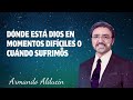 dr. armando alducin dónde está dios en momentos difíciles o cuándo sufrimos