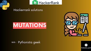 Mutations | HackerRank-17 | Pythonista_Geek | CodeWithMe | Shravanthi