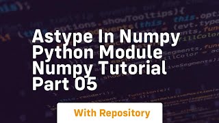 Astype in numpy python module numpy tutorial part 05