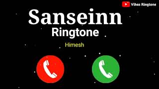 Sanseinn Ringtone | Himesh Sanseinn Song Ringtone | New ringtone 2021 | Love Ringtone2020,2021
