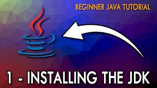 Beginner Java Tutorial 1 - Installing the JDK