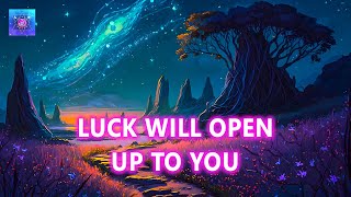 Transform Your Life in Just 30 Minutes ~ Luck will Open up To You ~ Fulfill Every Wishes