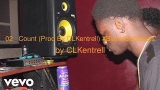 CLKentrell - 02   Count #BlameDaStreets Out Now! (AUDIO)