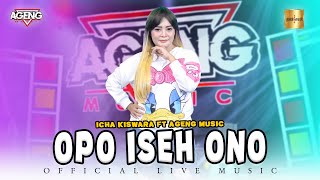 Icha Kiswara ft Ageng Music - Opo Iseh Ono (Official Live Music)