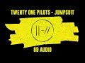 Twenty One Pilots - Jumpsuit | 8D Audio || Dawn of Music ||
