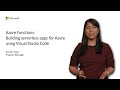 Azure Functions: Building serverless apps for Azure using Visual Studio Code