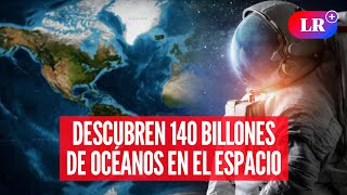 Científicos de la NASA descubren la mayor reserva de agua en el universo | #LR