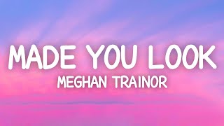 Meghan Trainor Made You Look Lyrics