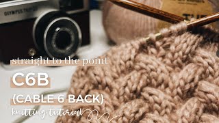 C6B | cable 6 back | straight to the point knitting tutorial