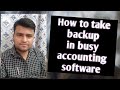 HOW TO TAKE BACKUP OF DATA  IN BUSY ACCOUNTING SOFTWARE