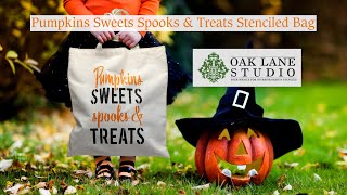 Pumpkin Sweets Spooks \u0026 Treats Stenciled Bag Project | Oak Lane Studio