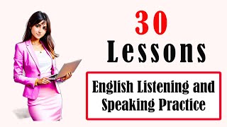 English Listening and Speaking Practice ( 30 Lessons ) - Daily Life English Conversation Practice