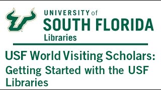 USF World Visiting Scholars: Getting Started with the USF Libraries