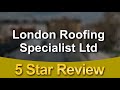 London Roofing Specialist Ltd London Exceptional 5 Star Review by Rachel Fletcher