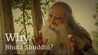 Why Bhuta Shuddhi | Sadhguru