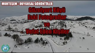 Güzelyurt Köyü Eski Fotoğraflar ve Vefat Edenler / Duygusal ve Muhteşem Görüntüler