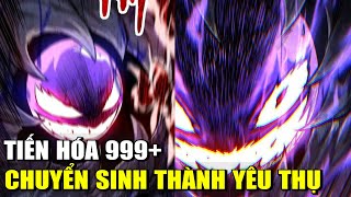 CHUYỂN SINH THÀNH YÊU THỤ TIẾN HÓA 999+ | REVIEW PHIM TRUYỆN TRANH HAY