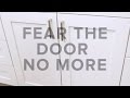 Fear The Door No More!