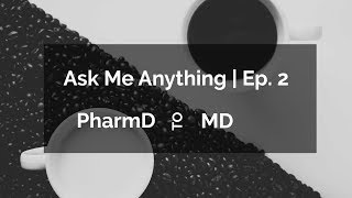 Ask Me Anything | Episode 2 | PharmD to MD