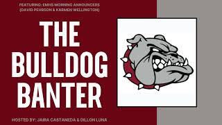 The Bulldog Banter Podcast EP 11: Morning Announcements