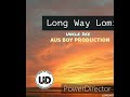 Long Way Lomi (2021) Artist: *Uncle Dee* (Aus Boy Production)