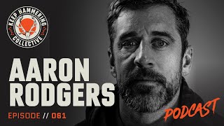 Aaron Rodgers | Keep Hammering Collective | Episode 061