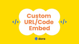Dora Tutorial: Custom URL Code Embed