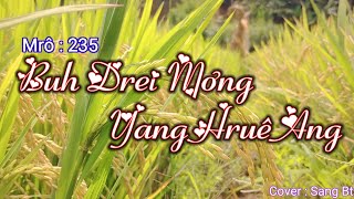 Buh Drei Mơng Yang Hruê Ang// Klei Mmũn Bimni Kơ Aê Diê // Sang Bt