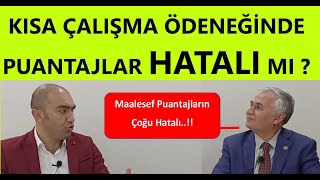 KISA ÇALIŞMA ÖDENEĞİ PUANTAJLAR HATALI MI ?