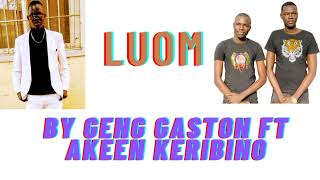 Luom by Keribino Akeen ft Geng Gaston (official Audio) South Sudan music 2022.