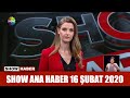 Show Ana Haber 16 Şubat 2020