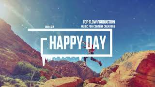 (Music for Content Creators) - Happy Day [No Copyright Music, Pop Vlog Music by Top Flow Production]