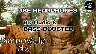 Nainowale Ne (8D Audio & Bass Boosted) ||Padmaavat|| Neeti Mohan || Shahid Kapoor, Deepika Padukone