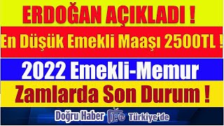 Erdoğan Açıkladı ! En Düşük Emekli Maaşı 2500 ! 2022 Emekli ve Memur Zamlarda Son Durum !