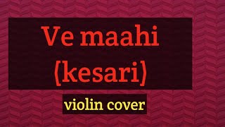 ve maahi(kesari) violin cover