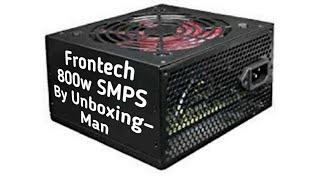 Frontech 800W SMPS Unboxing by Unboxing-Man @AmazonInOfficial