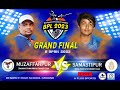 BENIPATTI PREMIER LEAGUE 2023 MUZAFFARPUR VS SAMASTIPUR (FINAL MATCH)