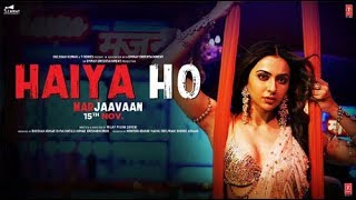 Marjaavaan: Haiya Ho lyrical video| Sidharth M, Rakul Preet | Tulsi Kumar, Jubin Nautiyal ,Tanishk B