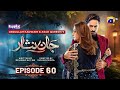 Jaan Nisar Ep 60 - [Eng Sub] - Digitally Presented by Happilac Paints - 06th Oct 2024 - Har pal geo