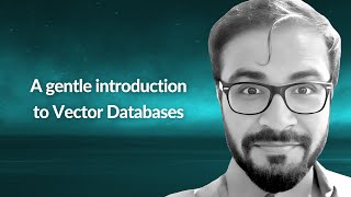 A gentle introduction to Vector Databases | Zain Hasan | Conf42 Machine Learning 2023