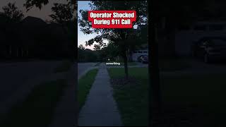 Operator Shocked During 911 Call