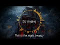 DJ Andrej - This is the night (remix)