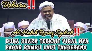 CERAMAH TERBARU HABIB RIZIEQ SYIHAB : ADA DALANG DIBALIK VIRAL NYA BAMBU DI LAUT TANGERANG