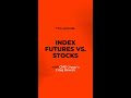 Index futures vs. stocks | NinjaTrader Shorts