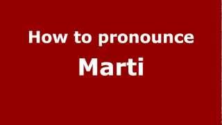 How to Pronounce Marti - PronounceNames.com