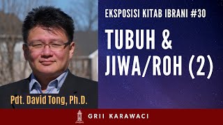 TUBUH \u0026 JIWA/ROH #2 - Eksposisi Kitab Ibrani #30