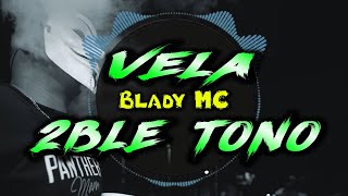 Blady MC   Vela 2ble tono