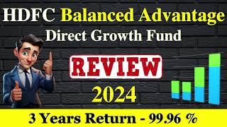 HDFC Balanced Advantage Mutual Fund Review 2024