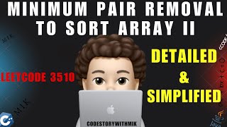 Minimum Pair Removal to Sort Array II | Detailed Explanation | Leetcode 3510 | codestorywithMIK